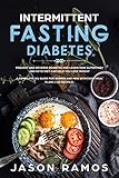 Intermittent Fasting Diabetes: Prevent and Reverse Diabetes and learn how Autophagy and Keto Diet ca by Jason Ramos