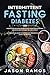 Intermittent Fasting Diabetes: Prevent and Reverse Diabetes and learn how Autophagy and Keto Diet ca by Jason Ramos