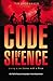 Code of Silence: Living a Lie Comes with a Price (A Code of Silence Novel)