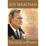 Destiny and Power: The American Odyssey of George Herbert Walker Bush