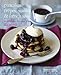 Pancakes, Crepes, Waffles and French Toast: Irresistible recipes from the griddle by Hannah Miles