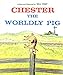 Chester the Worldly Pig