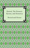 Hesiod, The Homeric Hymns, and Homerica by Hesiod, Hugh G. Evelyn-White