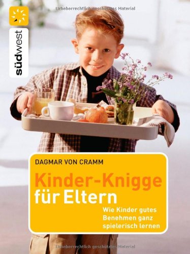 Kinder-Knigge für Eltern: Wie Kinder gutes Benehmen ganz spielerisch lernen Dagmar von Cramm pdf ...