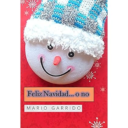 Feliz Navidad… o no. Cuentos de una Navidad diferente: Antologia navideña con una visión de las tradiciones e historias de esta celebración llena de humor negro y sátira. Historias cortas y cuentos.