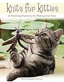 Knits for Kitties: 25 Knitting Patterns for Making