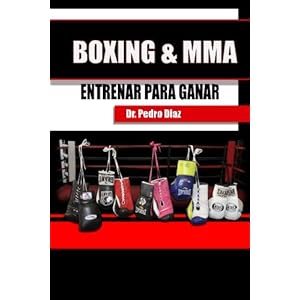 BOXING & MMA. Entrenar para ganar. (Spanish Edition)