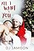 All I Want Is You: A holiday romance by DJ Jamison