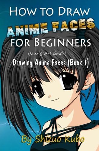 How To Draw Anime Faces For Beginners : Drawing Anime Faces (Book 1): Drawing Anime And Manga in for Beginners (Shizou's Anime Drawing Books) (Volume 1) Paperback – February 7, 2018
