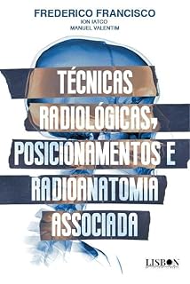 Livro Técnicas Radiológicas, Posicionamentos e Radioanatomia Associada