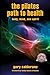 The Pilates Path to Health: Body, Mind, and Spirit by Gary Calderone, David Dalton