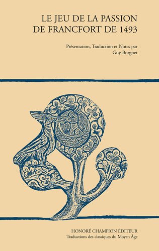 Le  jeu de la passion de Francfort de 1493