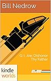 G.I. JOE: G.I. Joe: Dishonor Thy Father (Kindle Worlds)