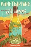 Winetripping: Your Guide to the Best Wineries of British Columbia - Okanagan & Similkameen by Rachel von Sturmer