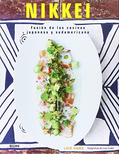 Nikkei: Fusión de las cocinas japonesa y sudamericana (Spanish Edition)
