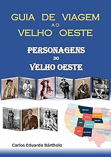 Livro GUIA DE VIAGEM AO VELHO OESTE - PERSONAGENS DO VELHO OESTE