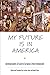 My Future Is in America: Autobiographies of Eastern European Jewish Immigrants