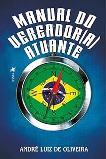Livro Manual do Vereador(a) Atuante: Planejamento Parlamentar para um mandato eficiente