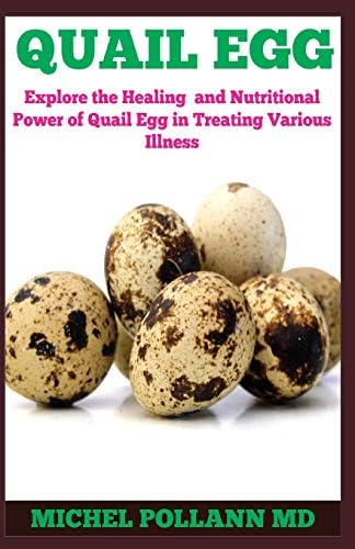 QUAIL EGG: Explore the Healing and Nutritional Power Quail Egg in Treating Various Illness
