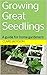 Growing Great Seedlings: A guide for home gardeners (Green Footprint Organic Gardening Book 1) by Clare Jackson, Alice Bulmer