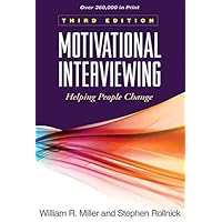 Motivational Interviewing: Helping People Change, 3rd Edition (Applications of Motivational Interviewing)