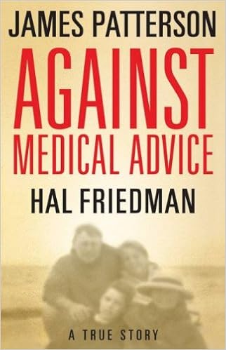 Against Medical Advice A True Story James Patterson And Hal Friedman Amazon Com Books