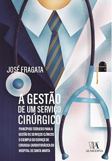Livro A Gestão de um Serviço Cirúrgico: princípios teóricos para a gestão de serviços clínicos