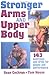 Stronger Arms and Upper Body by Sean Cochran, Tom House