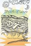 The Shock of Love by David Appelbaum