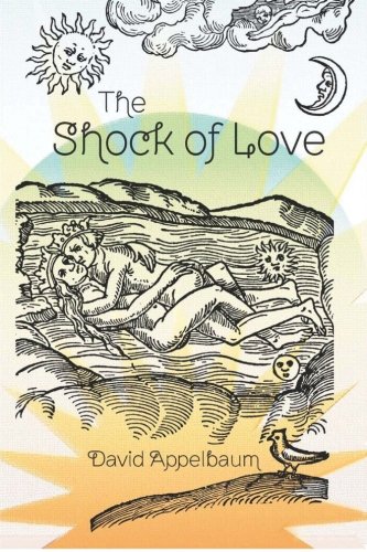 The Shock of Love by David Appelbaum