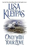 Only With Your Love by Lisa Kleypas front cover