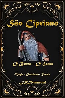 Livro São Cipriano - O Bruxo - O Santo: Magias - Arranjos - Simpatias