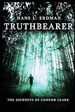 Truthbearer: The Journeys of Connor Clark (The Gewellyn Chronicles) by Hans Erdman