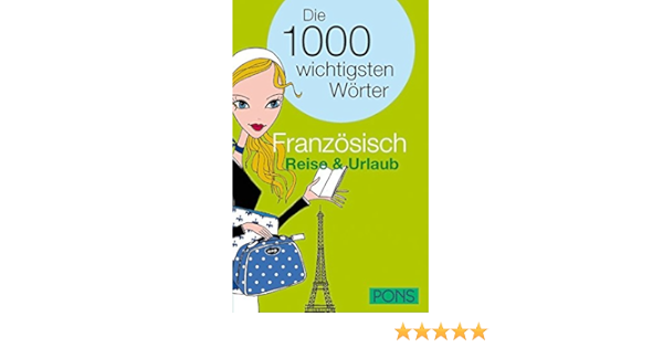 Pons Franzosisch Reise Urlaub Die 1000 Wichtigsten Worter Unknown 9783125177062 Amazon Com Books