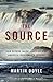 The Source: How Rivers Made America and America Remade Its Rivers by Martin Doyle