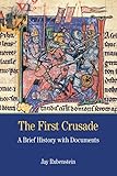 The First Crusade: A Brief History with Documents (Bedford Cultural Editions Series)