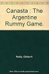 Canasta : The Argentine Rummy Game.