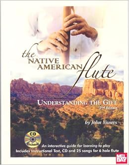 Amazon Com The Native American Flute Understanding The Gift 9780974048628 John Vames Books
