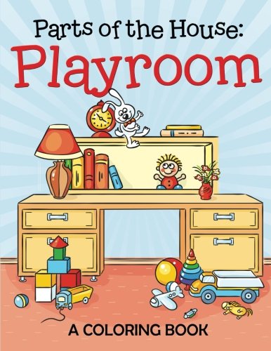 Parts of the House: Playroom (A Coloring Book)
