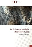 Le Bois courbe de la littérature russe: Parcours et auteurs (French Edition) by