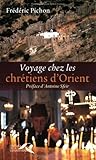 Voyage chez les chrétiens d'Orient by