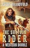 Shotgun Rider: A Western Double by Peter Brandvold