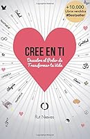 Cree en ti: Descubre el poder de transformar tu vida: Volume 1
