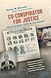 Co-conspirator for Justice: The Revolutionary Life of Dr. Alan Berkman (Justice, Power, and Politics by 