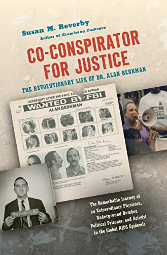 Co-conspirator for Justice: The Revolutionary Life of Dr. Alan Berkman (Justice, Power, and Politics by Susan M. Reverby
