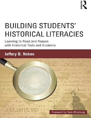 Download Building Students' Historical Literacies: Learning to Read and Reason with Historical Texts and Evidence (English Edition) PDF