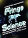 Fringe Science: Parallel Universes, White Tulips, and Mad Scientists by KEVIN R GRAZIER, Brendan Allison