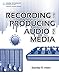 Recording and Producing Audio for Media by Stanley R. Alten