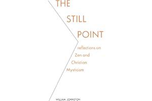 The Still Point: Reflections on Zen and Christian Mysticism