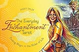 The Everyday Enchantment Tarot: Finding Magic in the Midst of Life by 